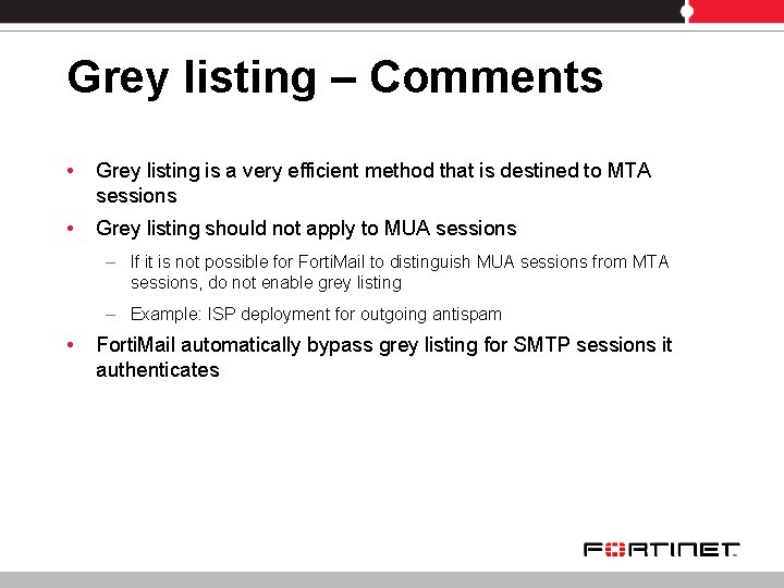Grey listing – Comments • Grey listing is a very efficient method that is