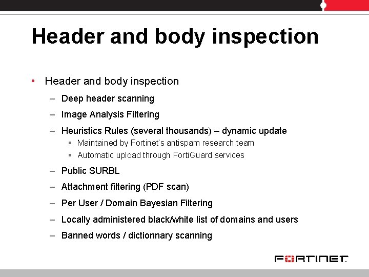 Header and body inspection • Header and body inspection – Deep header scanning –