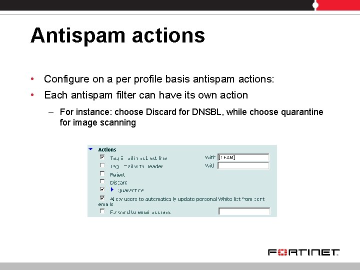 Antispam actions • Configure on a per profile basis antispam actions: • Each antispam