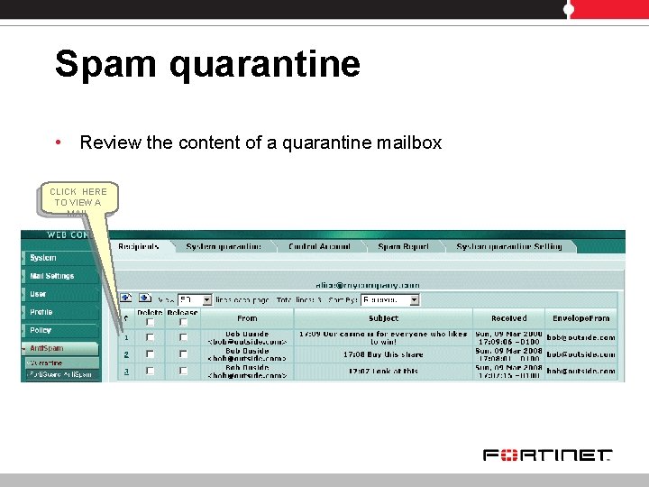 Spam quarantine • Review the content of a quarantine mailbox CLICK HERE TO VIEW