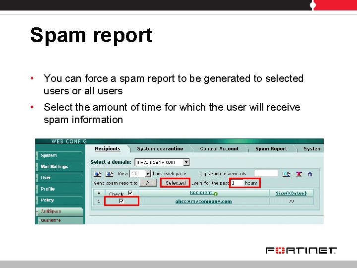 Spam report • You can force a spam report to be generated to selected