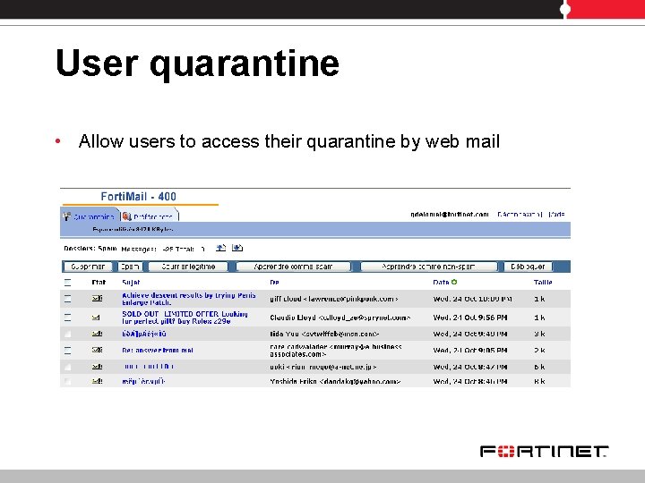 User quarantine • Allow users to access their quarantine by web mail 