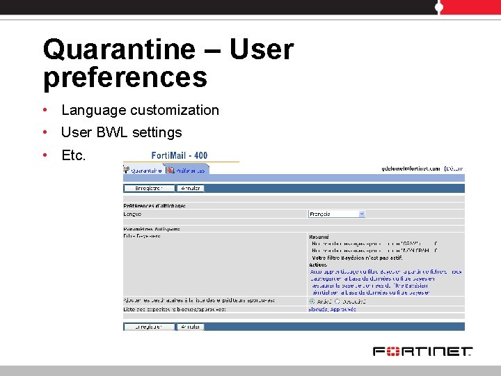 Quarantine – User preferences • Language customization • User BWL settings • Etc. 