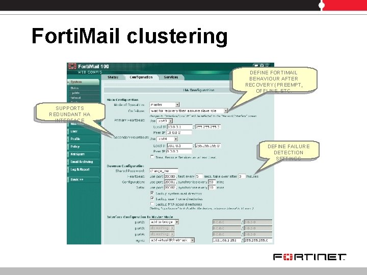 Forti. Mail clustering DEFINE FORTIMAIL BEHAVIOUR AFTER RECOVERY (PREEMPT, OFFLINE, ETC. SUPPORTS REDUNDANT HA