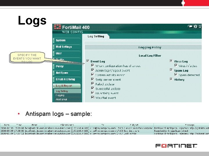 Logs SPECIFY THE EVENTS YOU WANT TO LOG • Antispam logs – sample: 