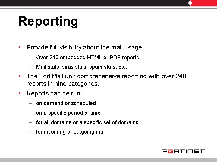 Reporting • Provide full visibility about the mail usage – Over 240 embedded HTML