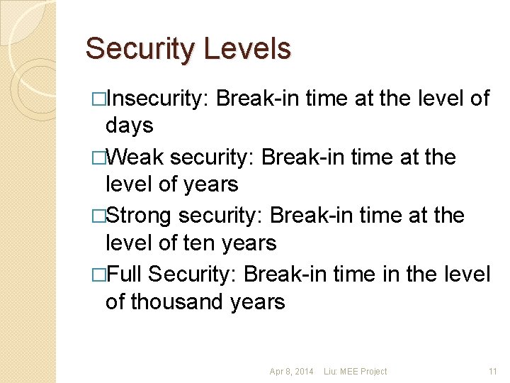 Security Levels �Insecurity: Break-in time at the level of days �Weak security: Break-in time