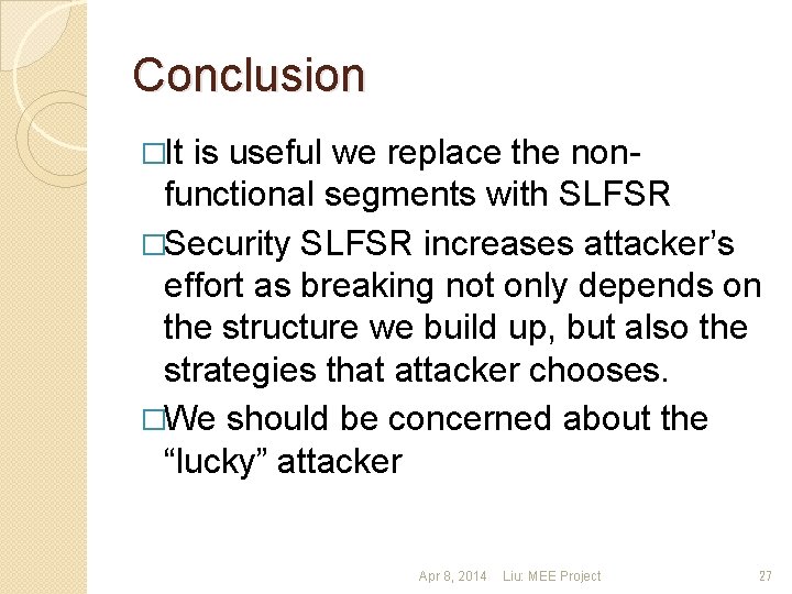 Conclusion �It is useful we replace the non- functional segments with SLFSR �Security SLFSR