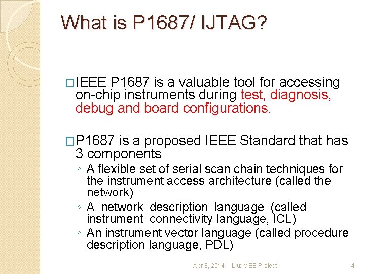 What is P 1687/ IJTAG? �IEEE P 1687 is a valuable tool for accessing