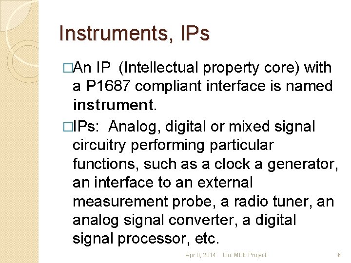 Instruments, IPs �An IP (Intellectual property core) with a P 1687 compliant interface is