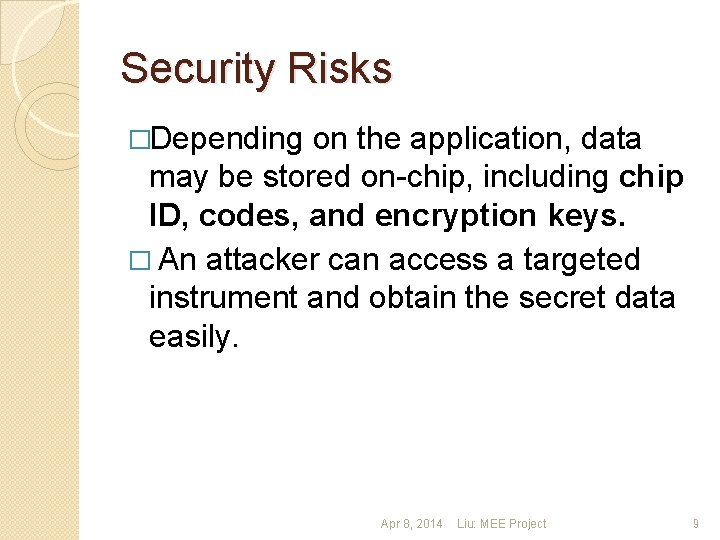 Security Risks �Depending on the application, data may be stored on-chip, including chip ID,