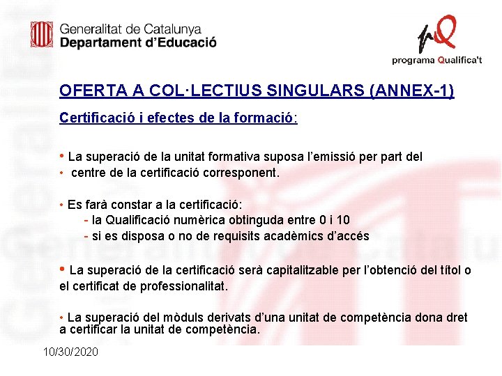 OFERTA A COL·LECTIUS SINGULARS (ANNEX-1) Certificació i efectes de la formació: • La superació