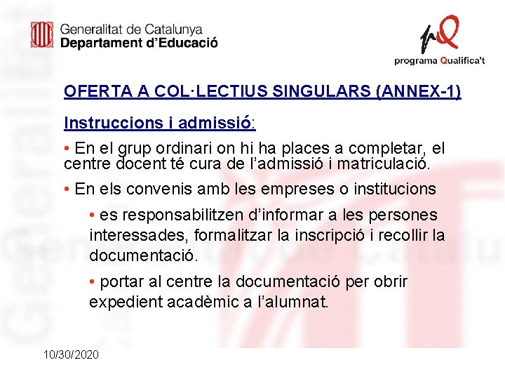 OFERTA A COL·LECTIUS SINGULARS (ANNEX-1) Instruccions i admissió: • En el grup ordinari on