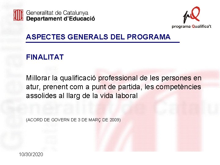 ASPECTES GENERALS DEL PROGRAMA FINALITAT Millorar la qualificació professional de les persones en atur, ASPECTES GENERALS DEL PROGRAMA FINALITAT Millorar la qualificació professional de les persones en atur,