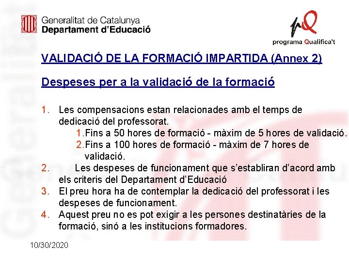 VALIDACIÓ DE LA FORMACIÓ IMPARTIDA (Annex 2) Despeses per a la validació de la