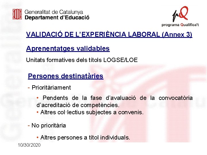 VALIDACIÓ DE L’EXPERIÈNCIA LABORAL (Annex 3) Aprenentatges validables Unitats formatives dels títols LOGSE/LOE Persones