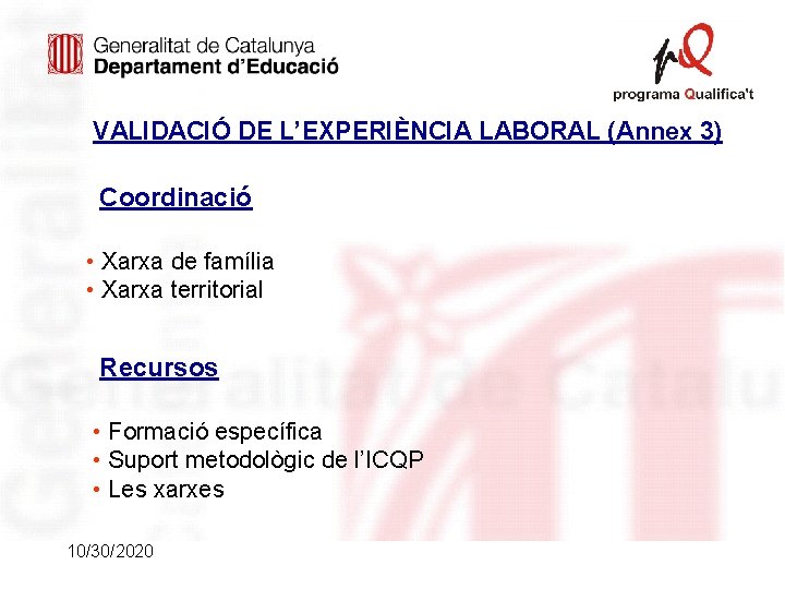 VALIDACIÓ DE L’EXPERIÈNCIA LABORAL (Annex 3) Coordinació • Xarxa de família • Xarxa territorial