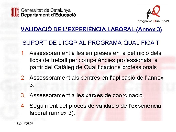 VALIDACIÓ DE L’EXPERIÈNCIA LABORAL (Annex 3) SUPORT DE L’ICQP AL PROGRAMA QUALIFICA’T 1. Assessorament