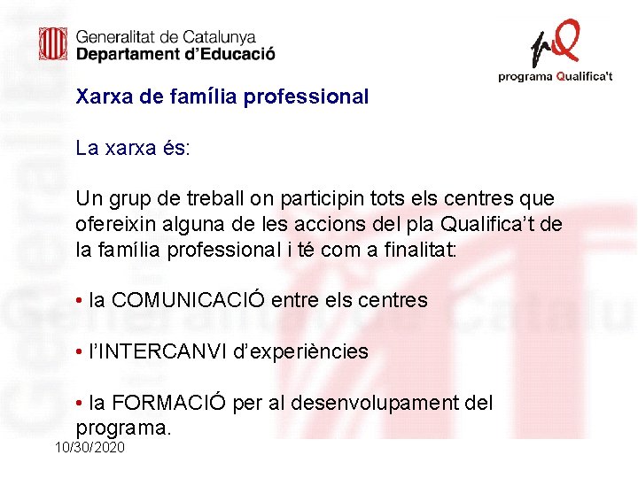 Xarxa de família professional La xarxa és: Un grup de treball on participin tots