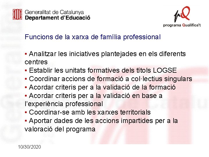 Funcions de la xarxa de família professional • Analitzar les iniciatives plantejades en els Funcions de la xarxa de família professional • Analitzar les iniciatives plantejades en els
