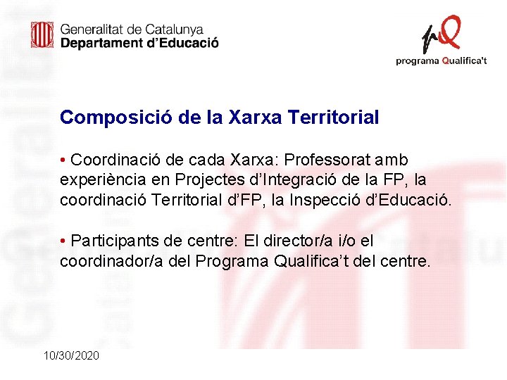 Composició de la Xarxa Territorial • Coordinació de cada Xarxa: Professorat amb experiència en