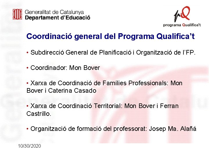 Coordinació general del Programa Qualifica’t • Subdirecció General de Planificació i Organització de l’FP. Coordinació general del Programa Qualifica’t • Subdirecció General de Planificació i Organització de l’FP.