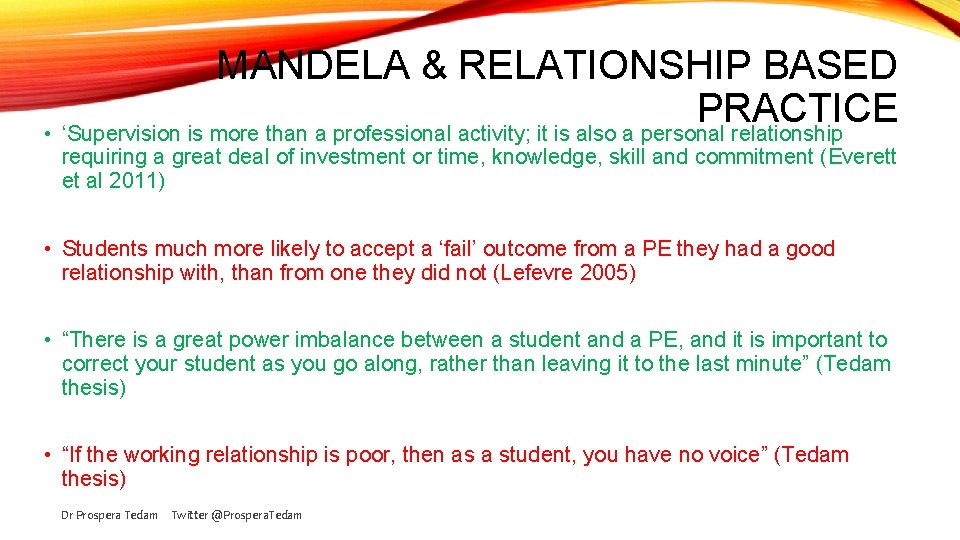 MANDELA & RELATIONSHIP BASED PRACTICE • ‘Supervision is more than a professional activity; it