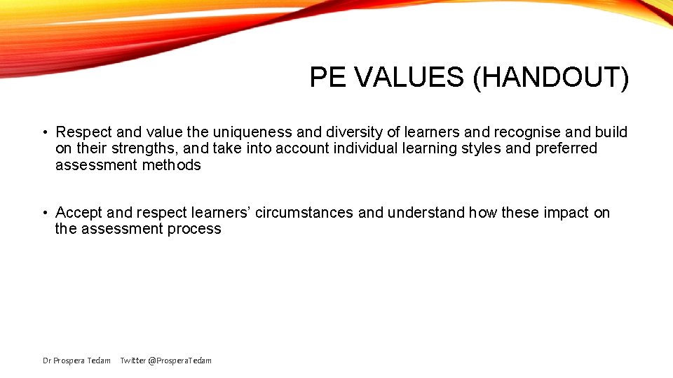 PE VALUES (HANDOUT) • Respect and value the uniqueness and diversity of learners and