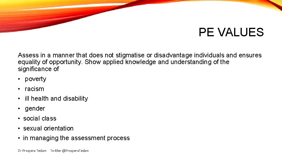 PE VALUES Assess in a manner that does not stigmatise or disadvantage individuals and