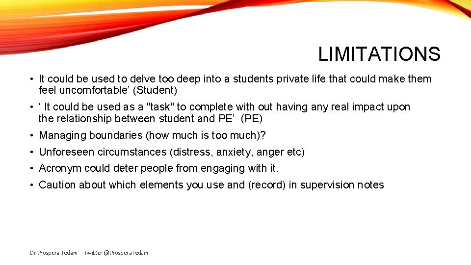 LIMITATIONS • It could be used to delve too deep into a students private
