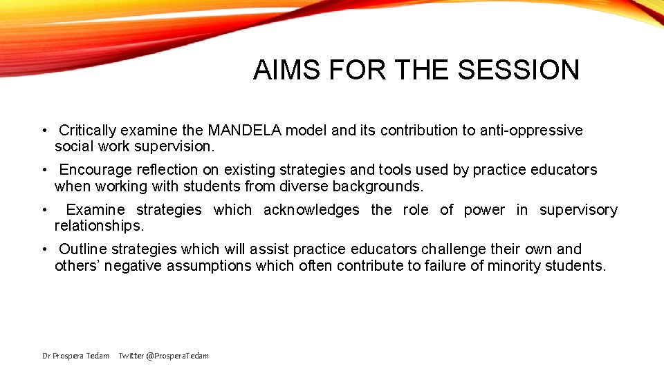 AIMS FOR THE SESSION • Critically examine the MANDELA model and its contribution to