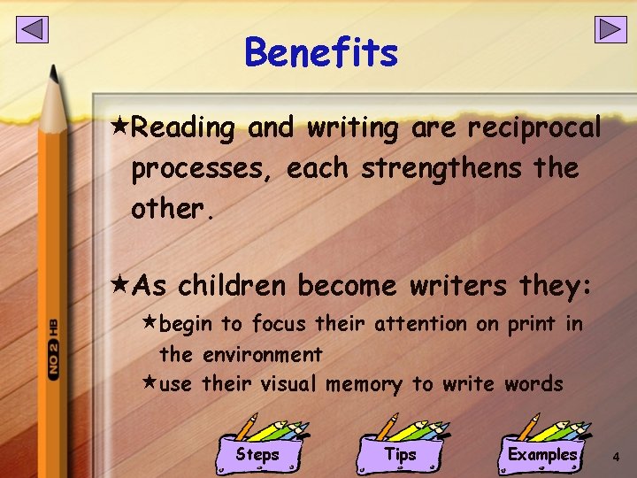 Benefits «Reading and writing are reciprocal processes, each strengthens the other. «As children become Benefits «Reading and writing are reciprocal processes, each strengthens the other. «As children become