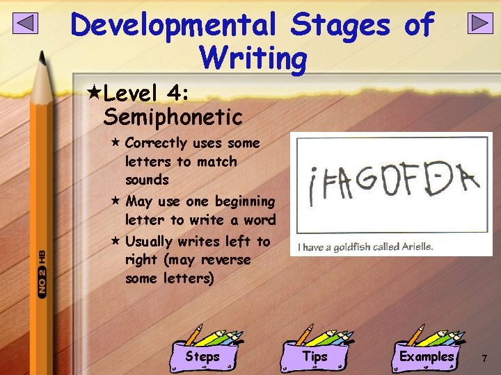 Developmental Stages of Writing «Level 4: Semiphonetic « Correctly uses some letters to match Developmental Stages of Writing «Level 4: Semiphonetic « Correctly uses some letters to match