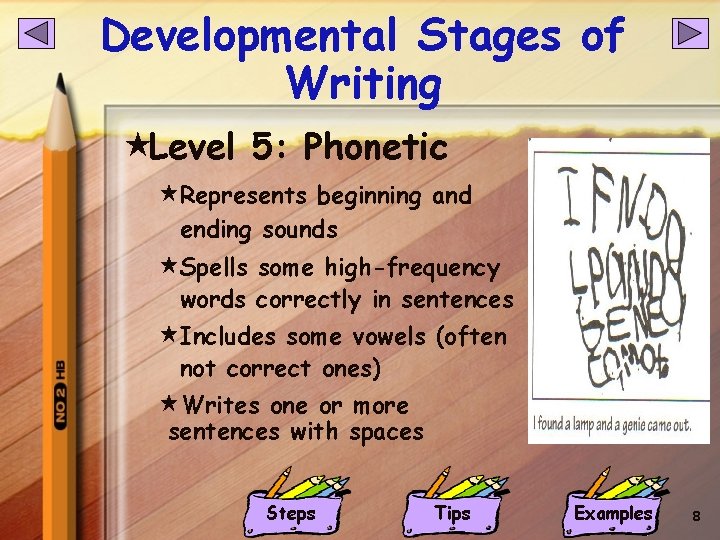 Developmental Stages of Writing «Level 5: Phonetic «Represents beginning and ending sounds «Spells some Developmental Stages of Writing «Level 5: Phonetic «Represents beginning and ending sounds «Spells some