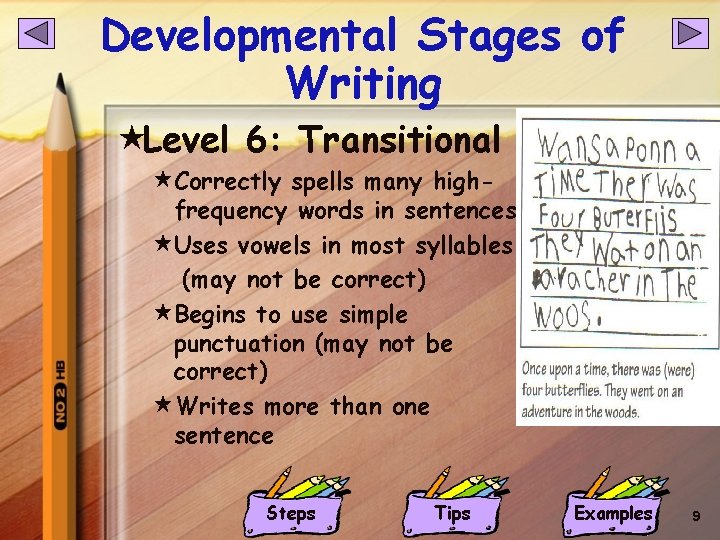 Developmental Stages of Writing «Level 6: Transitional «Correctly spells many high- frequency words in Developmental Stages of Writing «Level 6: Transitional «Correctly spells many high- frequency words in