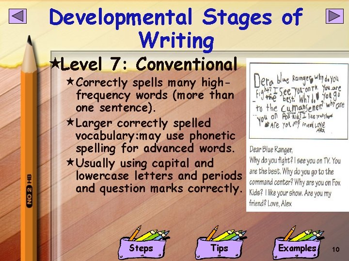 Developmental Stages of Writing «Level 7: Conventional «Correctly spells many high- frequency words (more Developmental Stages of Writing «Level 7: Conventional «Correctly spells many high- frequency words (more