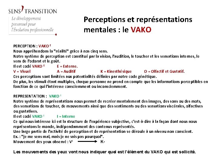 Perceptions et représentations mentales : le VAKO PERCEPTION : VAKO E Nous appréhendons la