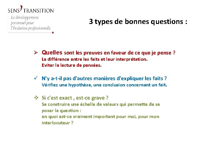 3 types de bonnes questions : Ø Quelles sont les preuves en faveur de