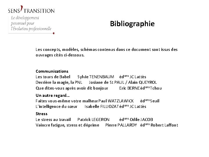 Bibliographie Les concepts, modèles, schémas contenus dans ce document sont issus des ouvrages cités