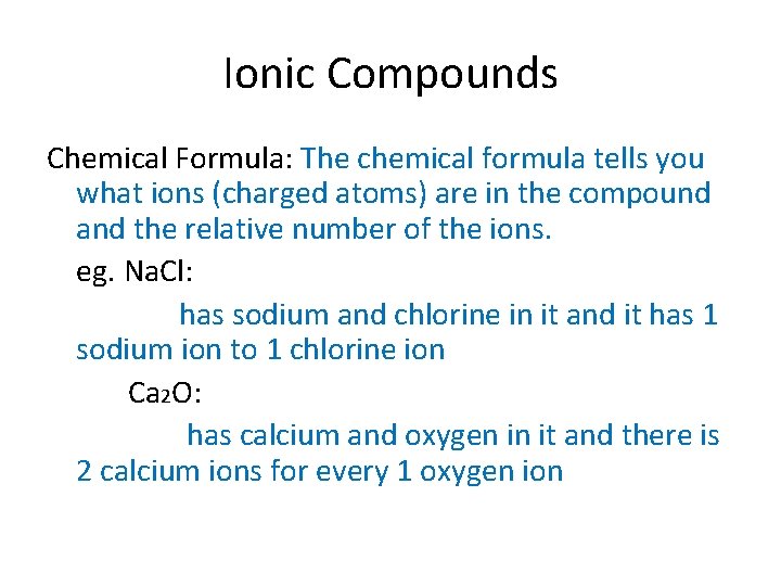 Ionic Compounds Chemical Formula: The chemical formula tells you what ions (charged atoms) are