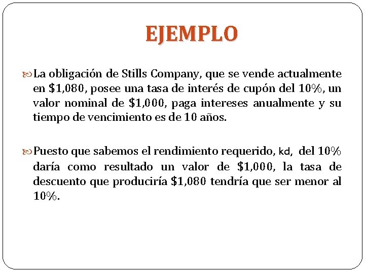 EJEMPLO La obligación de Stills Company, que se vende actualmente en $1, 080, posee