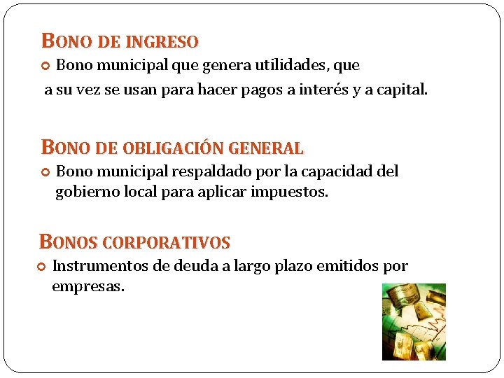 BONO DE INGRESO Bono municipal que genera utilidades, que a su vez se usan