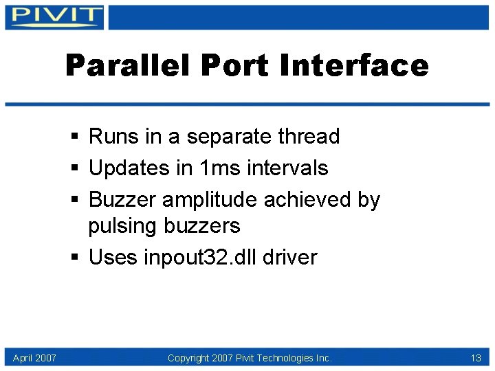 Parallel Port Interface § Runs in a separate thread § Updates in 1 ms