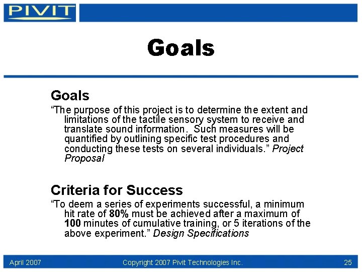 Goals “The purpose of this project is to determine the extent and limitations of