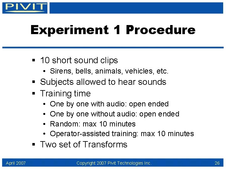 Experiment 1 Procedure § 10 short sound clips • Sirens, bells, animals, vehicles, etc.