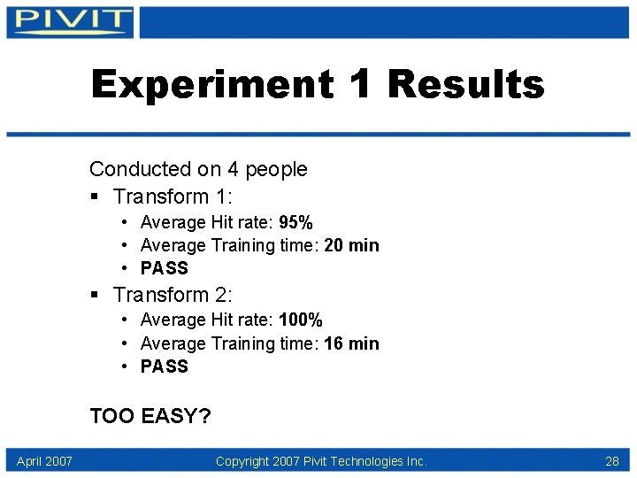 Experiment 1 Results Conducted on 4 people § Transform 1: • Average Hit rate: