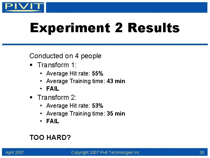 Experiment 2 Results Conducted on 4 people § Transform 1: • Average Hit rate: