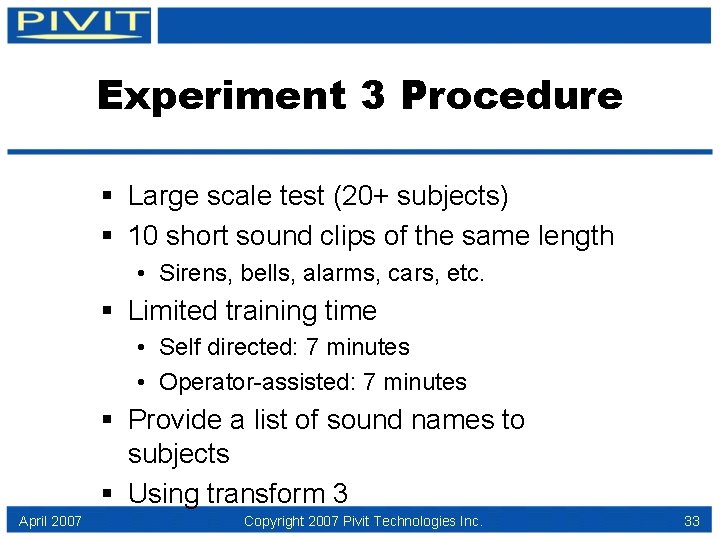 Experiment 3 Procedure § Large scale test (20+ subjects) § 10 short sound clips