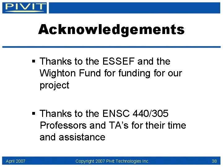 Acknowledgements § Thanks to the ESSEF and the Wighton Fund for funding for our