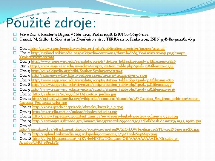 Použité zdroje: � Vše o Zemi, Reader´s Digest Výběr s. r. o, Praha 1998,